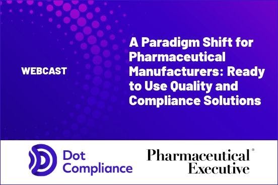 A Paradigm Shift for Pharmaceutical Manufacturers: Ready to Use Quality and Compliance Solutions