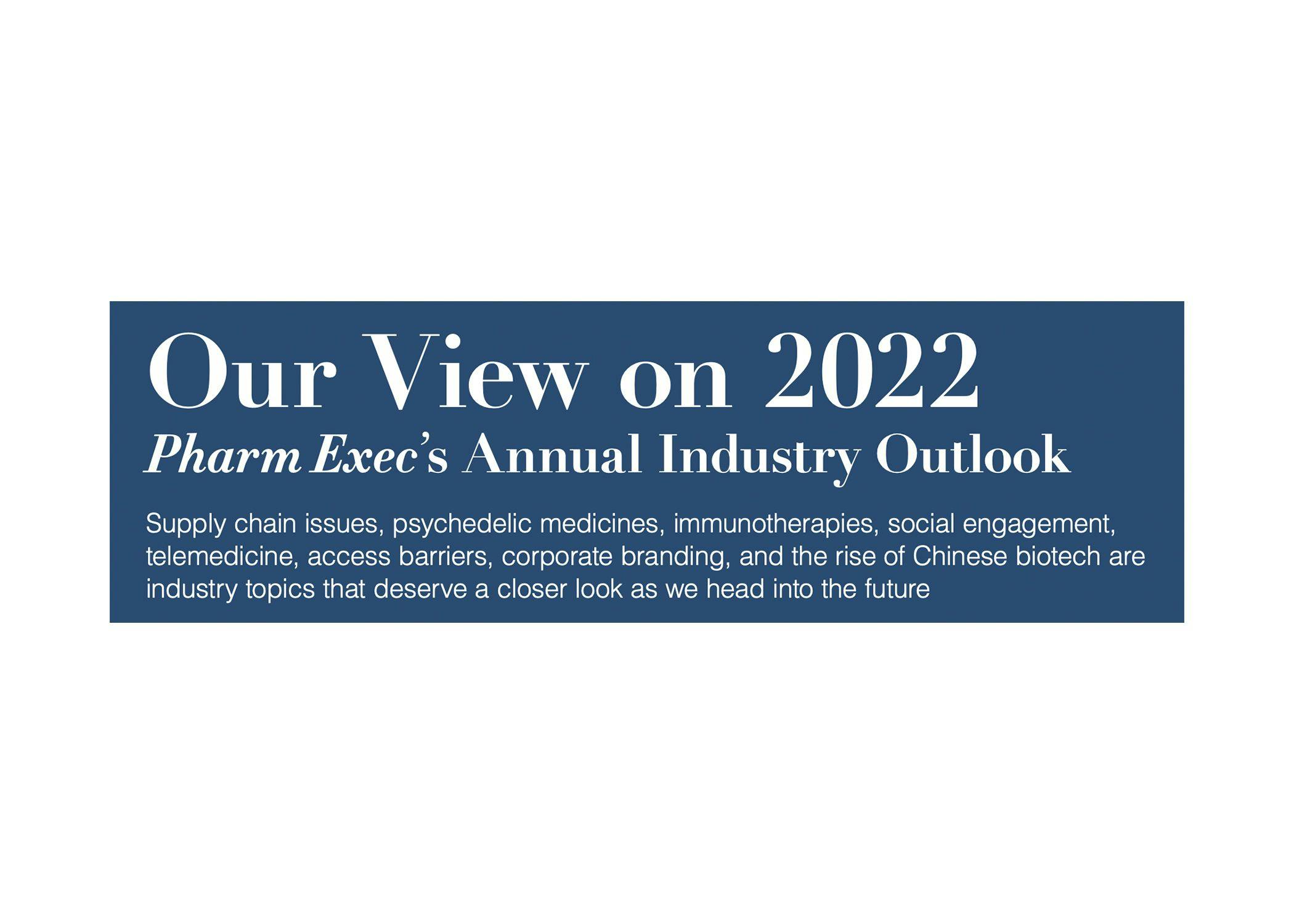 Our View on 2022: Pharm Exec’s Annual Industry Outlook