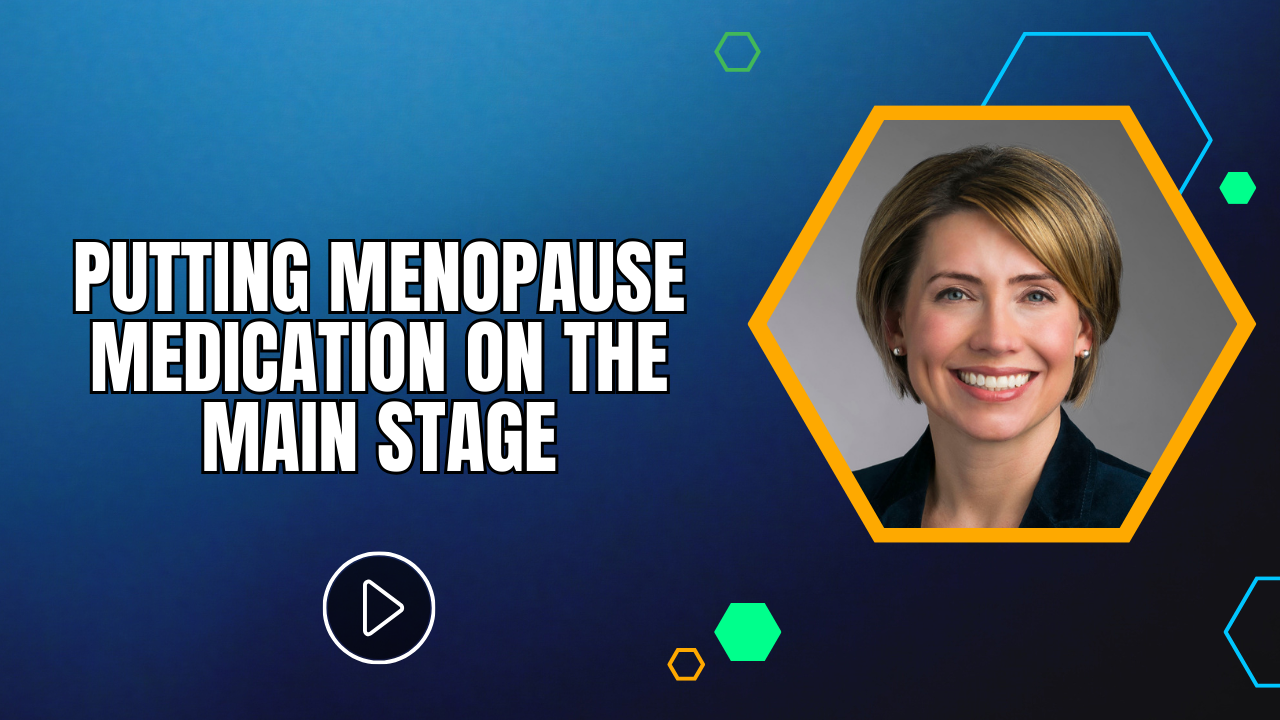 Putting Menopause Medication on the Main Stage