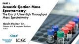 Part 1 Acoustic Ejection Mass Spectrometry:  The Era of High-Throughput Mass Spectrometry 
