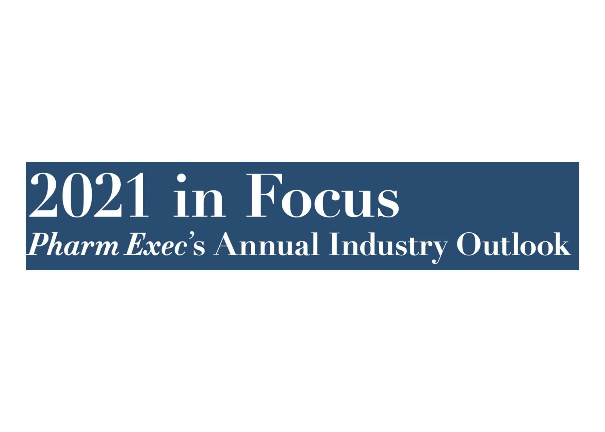 2021 in Focus: Pharm Exec’s Annual Industry Outlook