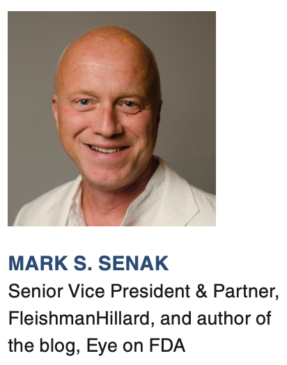 Mark S. Senak, senior VP and partner, FleishmanHillard, and author of Eye on FDA